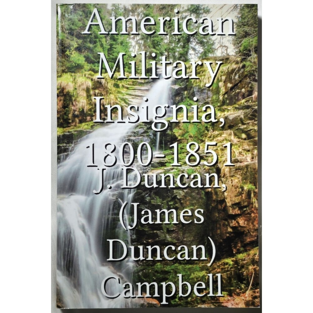 American Military Insignia 1800-1851 James Duncan Campbell